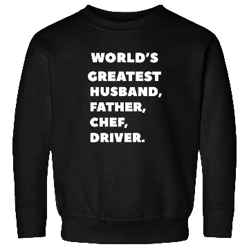 Discover world's greatest, husband, father, chef, driver Sweatshirts