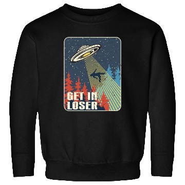 Discover Get In Loser Sweatshirts