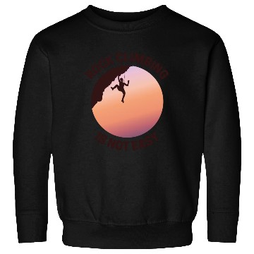 Discover Rock Climbing Rappelling Not Easy Sweatshirts