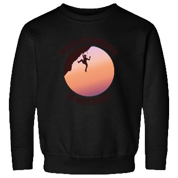 Discover Rock Climbing Rappelling Not Easy Sweatshirts