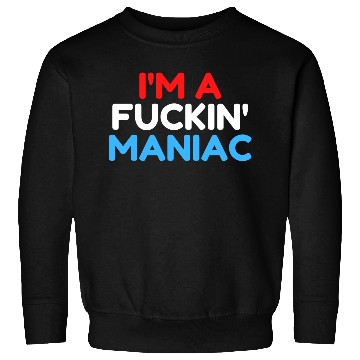Discover Fuckin' Maniac (Red, White and Blue version) Sweatshirts