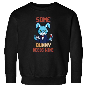 Discover Some Bunny Needs Wine Funny Sarcasm Pun Sweatshirts