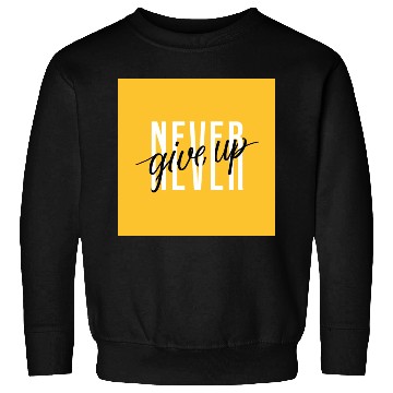Discover Never Give Up - Motivation Sweatshirts Sweatshirts