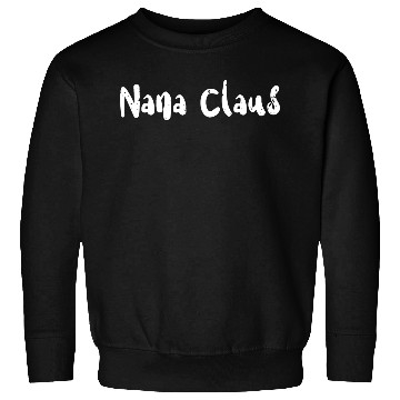Discover Nana Claus - Christmas Family Sweatshirts