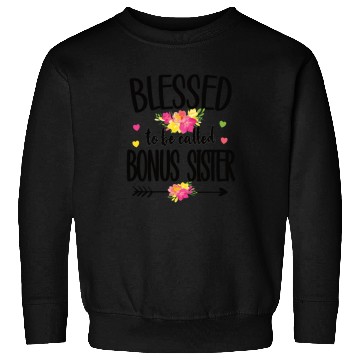 Discover Blessed Bonus Sister Proud Step Sister Gifts Sweatshirts