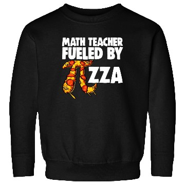 Discover Math Teacher Fueled By Pizza Sweatshirts