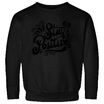 Discover Stay Positive Sweatshirts