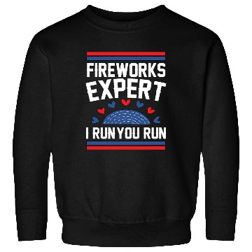 Discover Fireworks Expert I Run you Run Sweatshirts