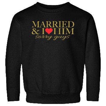 Discover Married and i love him Sweatshirts