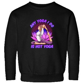 Discover Any Yoga I Do is Hot Yoga Sweatshirts