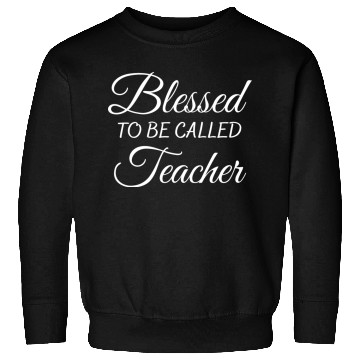 Discover Blessed to be Called Teacher Sweatshirts