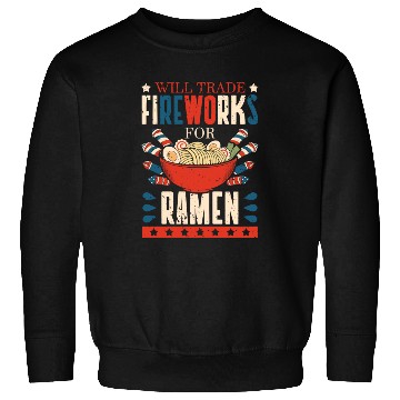 Discover Will Trade Fireworks For Ramen | Ramen Lover | Sweatshirts