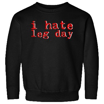 Discover I Hate Leg Day 8 Sweatshirts