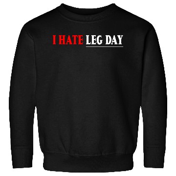 Discover I Hate Leg Day 7 Sweatshirts