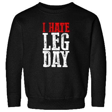 Discover I Hate Leg Day 6 Sweatshirts