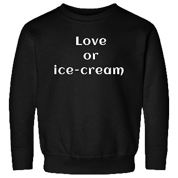 Discover Love or Ice Cream Sweatshirts