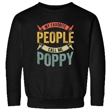 Discover My Favorite People Call Me Poppy Grampa Sweatshirts