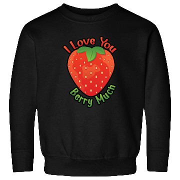 Discover I Love You BERRY Much Sweatshirts