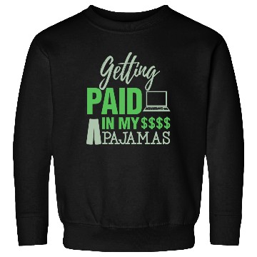 Discover Paid In Pajamas Work From Home Online Worker Sweatshirts