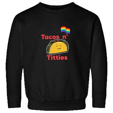 Discover Tacos and titties funny quote cartoon LGBTQ Taco Sweatshirts
