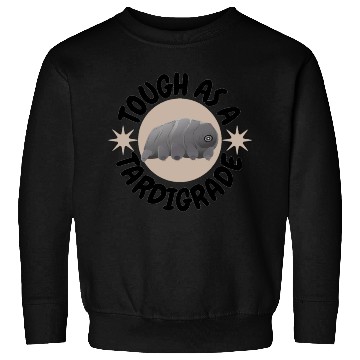 Discover tough as a tardigrade,waterbear,science puns Sweatshirts