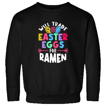 Discover Will Trade Easter Eggs For Ramen | Ramen Lover | Sweatshirts