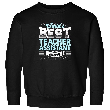 Discover Worlds Best Teacher Assistant Ever Funny Sweatshirts