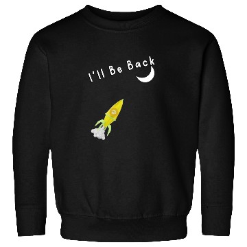 Discover I'll Be Back To The Moon Rocket Spaceship Crypto C Sweatshirts