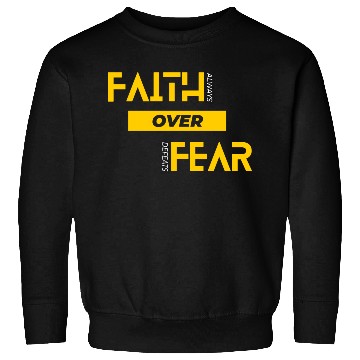 Discover Faith Over Fear Sweatshirts