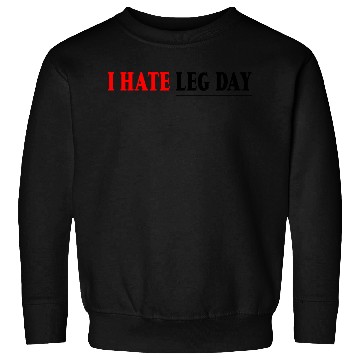 Discover I Hate Leg Day 7 Sweatshirts