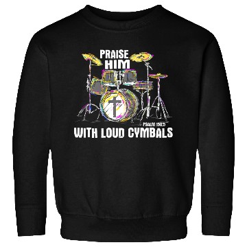 Discover Praise Him With Loud Cymbals Christian Drummer Sweatshirts