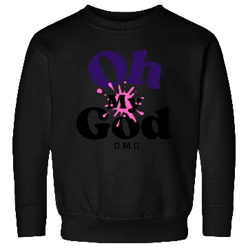 Discover Birthday Gift Idea - Oh My God Sweatshirts