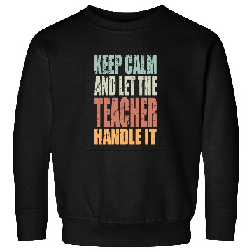 Discover Keep Calm Teacher Spruch Teacher Gift Sweatshirts