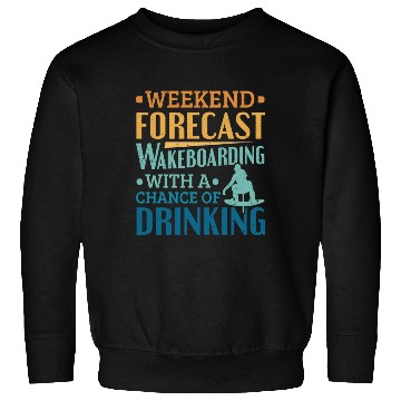 Discover Weekend Forecast Wakeboard Wakeboarding Sweatshirts