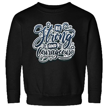 Discover Be strong and courageous Sweatshirts