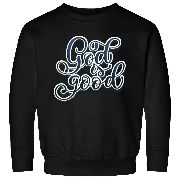 Discover God is Good Sweatshirts