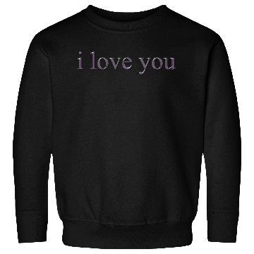 Discover i love you Sweatshirts
