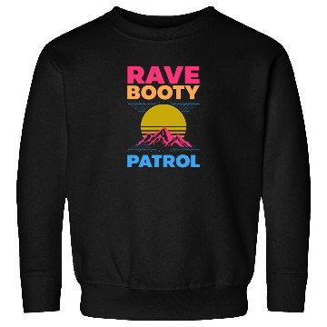 Discover EDM Rave Techno 80s Rave Booty Patrol Sweatshirts