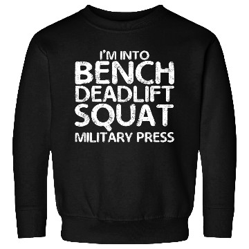 Discover I'm Into BDSM Bench Squat Deadlift Military Press7 Sweatshirts