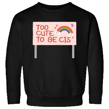 Discover too cute to be cis rainbow pride Sweatshirts