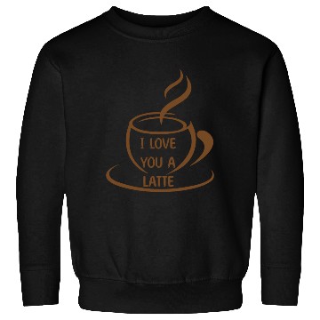 Discover I Love you a latte, romantic funny meme Sweatshirts