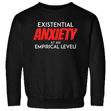Discover Existential Anxiety At an Empirical level Sweatshirts