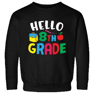 Discover Hello 8th Grade Back To School Sweatshirts
