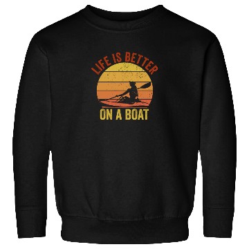 Discover Funny Rowing Canoe Kajak Life is Better On A Boat Sweatshirts