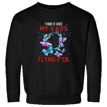 Discover There It Goes My Last Flying, Humor Graphic Sweatshirts