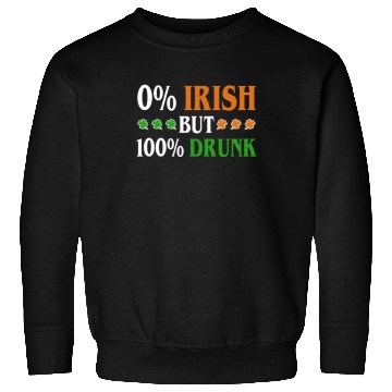 Discover 0 Percent Irish But 100 Percent Drunk Funny Sweatshirts