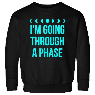 Discover I'm Going Through A Phase Sweatshirts