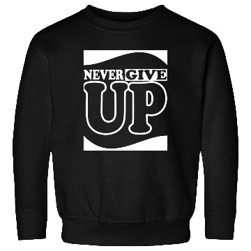 Discover never give up, DO NOT GIVE UP, Sweatshirts