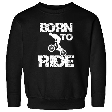 Discover born to ride born to ride bmx race bike Sweatshirts