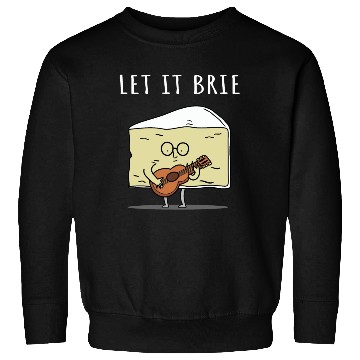 Discover Let It Brie Cheese Musician With Guitar Sweatshirts